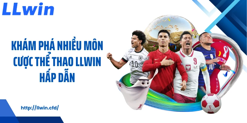 Khám phá nhiều môn cược thể thao LLWIN hấp dẫn